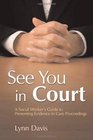 See You in Court A Social Worker's Guide to Presenting Evidence in Care Proceedings