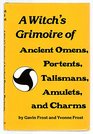 Witch's Grimoire of Ancient Omens Portents Talismans Amulets and Charms