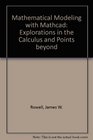 Mathematical Modeling With Mathcad Explorations in the Calculus and Points Beyond/Book and Disk