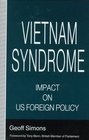 Vietnam Syndrome The Impact on Us Foreign Policy