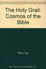The Holy Grail Cosmos of the Bible