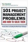 101 Project Management Problems and How to Solve Them Practical Advice for Handling RealWorld Project Challenges