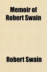 Memoir of Robert Swain