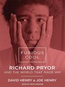 Furious Cool Richard Pryor and The World That Made Him