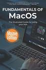 Fundamentals of MacOS Mojave The Illustrated Guide to Using your Mac