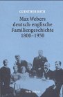 Max Webers deutschenglische Familiengeschichte 1800  1950 Mit Briefen und Dokumenten