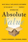 Absolute Value What Really Influences Customers in the Age of  Perfect Information