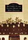Brothers of the Sacred Heart in New Orleans