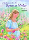 Meditations for the Expectant Mother (Meditations (Herald))