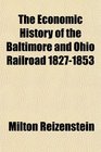 The Economic History of the Baltimore and Ohio Railroad 18271853