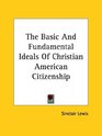 The Basic and Fundamental Ideals of Christian American Citizenship