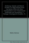 Dichtung Glaube und Moral Studien zur Begrundung e narrativen Ethik  mit e Interpretation zum Tristanroman Gottfrieds von Strassburg