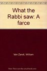 What the rabbi saw A farce