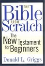 The Bible from Scratch The New Testament for Beginners