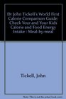 Dr John Tickell's World First Calorie Comparison Guide Check Your and Your Kids Calorie and Food Energy Intake  Mealbymeal