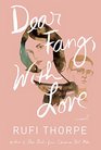 Dear Fang With Love A novel