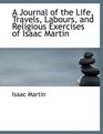 A Journal of the Life Travels Labours and Religious Exercises of Isaac Martin