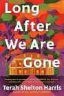Long After We Are Gone: A Novel