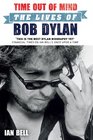 Time Out of Mind The Lives of Bob Dylan