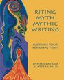 Riting Myth Mythic Writing Plotting Your Personal Story