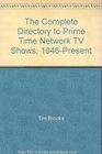 The Complete Directory to Prime Time Network TV Shows 1946Present