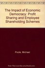 The Impact of Economic Democracy ProfitSharing and EmployeeShareholding Schemes