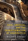 Asia America and the Transformation of Geopolitics