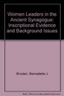 Women Leaders in the Ancient Synagogue Inscriptional Evidence and Background Issues