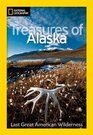 National Geographic Treasures of Alaska The Last Great American Wilderness