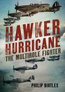 Hawker Hurricane The Multirole Fighter
