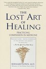 The Lost Art of Healing  Practicing Compassion in Medicine