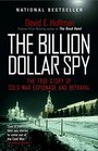 The Billion Dollar Spy A True Story of Cold War Espionage and Betrayal