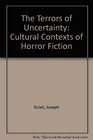 Terrors of Uncertainity The Cultural Context of Horror Fiction