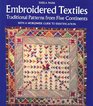 EMBROIDERED TEXTILES TRADITIONAL PATTERNS FROM FIVE CONTINENTS WITH A WORLDWIDE GUIDE TO IDENTIFICATION