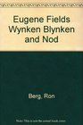 Eugene Fields Wynken Blynken and Nod