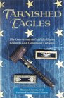 Tarnished Eagles The CourtMartial of Fifty Union Colonels and Lieutenant Colonels