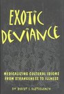 Exotic Deviance Medicalizing Cultural IdiomsFrom Strangeness to Illness