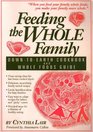 Feeding the Whole Family DownToEarth Cookbook and Whole Foods Guide