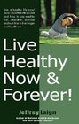Live Healthy Now and Forever