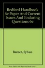 Bedford Handbook 6e paper and Current Issues and Enduring Questions 6e