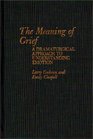The Meaning of Grief A Dramaturgical Approach to Understanding Emotion