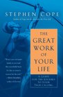 The Great Work of Your Life A Guide for the Journey to Your True Calling