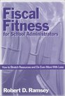 Fiscal Fitness for School Administrators  How to Stretch Resources and Do Even More With Less