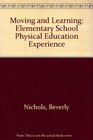 Moving and Learning The Elementary School Physical Education Experience