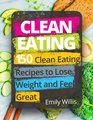 Clean Eating Cookbook 150 Clean Eating Recipes to Lose Weight and Feel Great