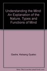 Understanding the Mind An Explanation of the Nature and Functions of the Mind