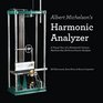 Albert Michelson's Harmonic Analyzer A Visual Tour of a Nineteenth Century Machine that Performs Fourier Analysis