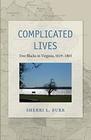 Complicated Lives Free Blacks in Virginia 16191865