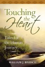 Touching the Heart Tales for the Human Journey