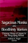 Sagacious Monks and Bloodthirsty Warriors Chinese Views of Japan in the MingQing Periodure Books